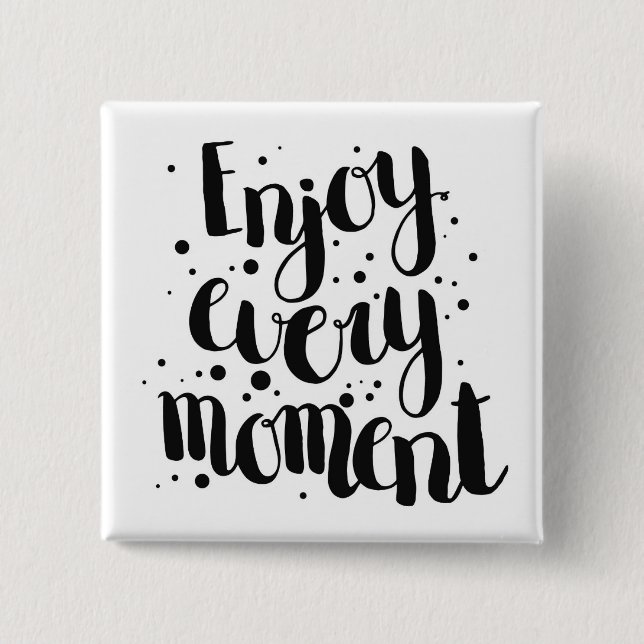Enjoy Every Moment 2 15 Cm Square Badge (Front)
