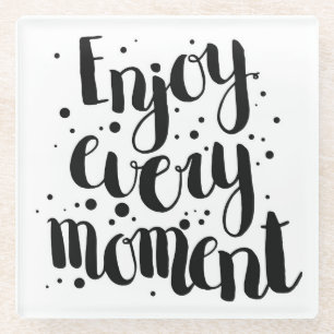 Enjoy Every Moment 2 Glass Coaster