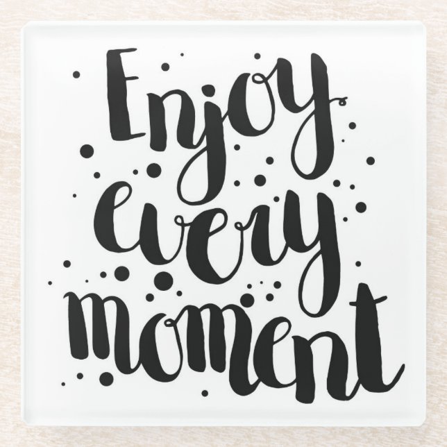 Enjoy Every Moment 2 Glass Coaster (Front)