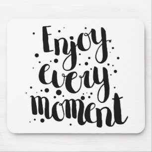 Enjoy Every Moment 2 Mouse Mat