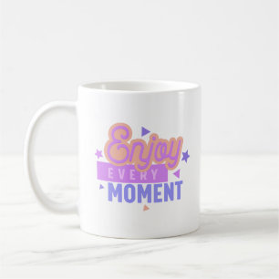 ENJOY EVERY MOMENT COFFEE MUG