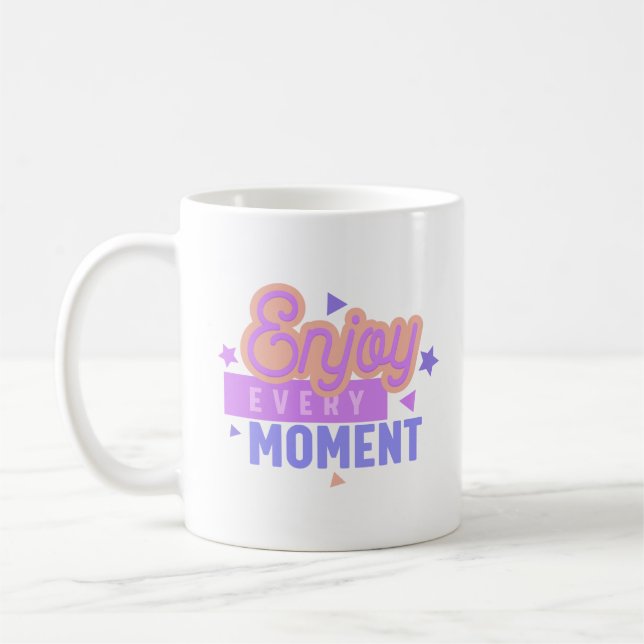 ENJOY EVERY MOMENT COFFEE MUG (Left)