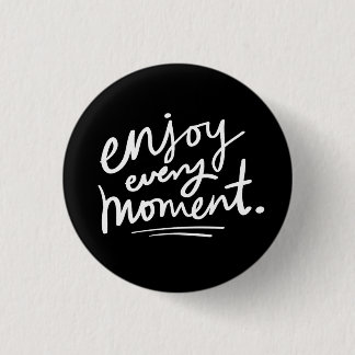 Enjoy Every Moment Flair Pin