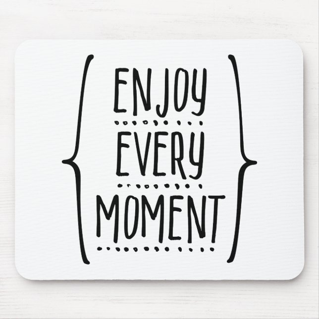 Enjoy Every Moment Mouse Mat (Front)