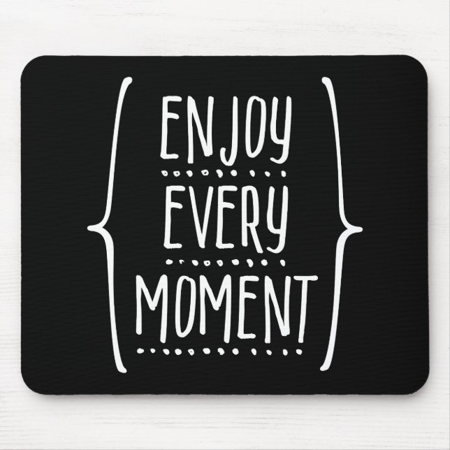 Enjoy Every Moment Mouse Mat (Front)