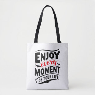 Enjoy Every Moment of Your Life Tote Bag