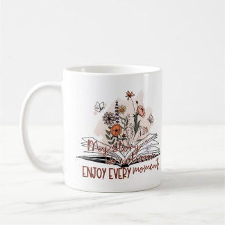 Enjoy Every Moment, Positive Message Coffee Mug