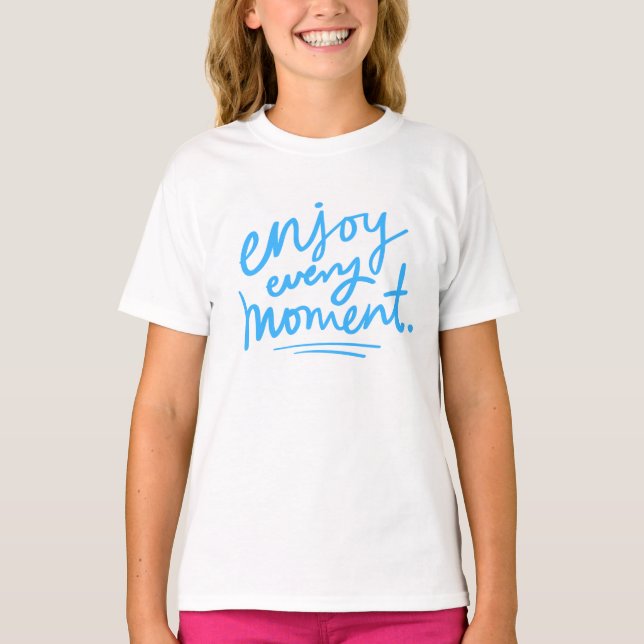 Enjoy Every Moment T-Shirt (Front)