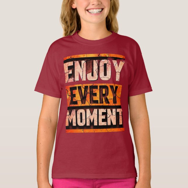 ENJOY EVERY MOMENT  T-Shirt (Front)