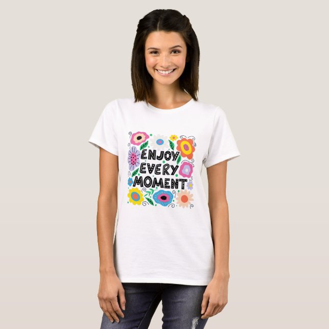 Enjoy Every Moment T-Shirt (Front Full)