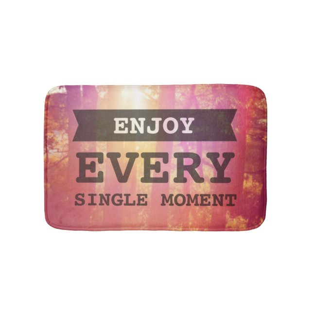 Enjoy Every Single Moment Bath Mat (Front)