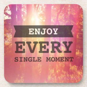 Enjoy Every Single Moment Coaster