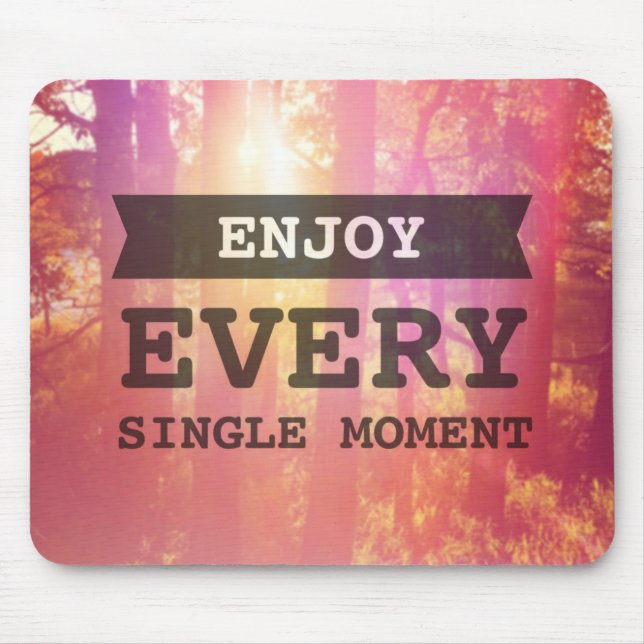 Enjoy Every Single Moment Mouse Mat (Front)