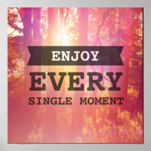 Enjoy Every Single Moment Poster