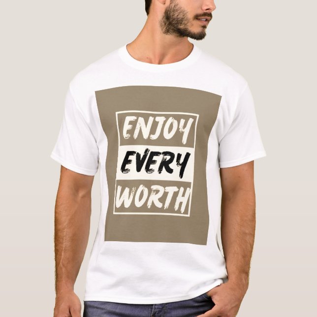 Enjoy Every Worth T-Shirt – Embrace Life's Moments (Front)