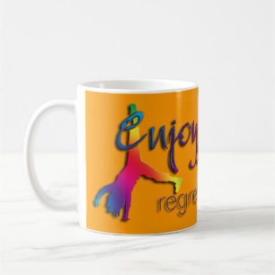 Enjoy Everything - regret nothing !!! Coffee Mug