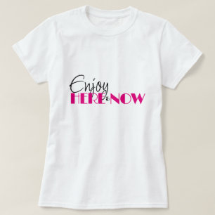 ENJOY HERE & NOW Quote Modern Minimal Pink T-Shirt