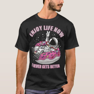Enjoy Life Now Astronaut Doughnut animal birthday T-Shirt