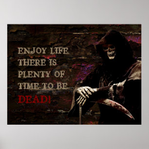 Enjoy Life There is Plenty of Time to be Dead Poster