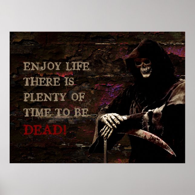 Enjoy Life There is Plenty of Time to be Dead Poster (Front)
