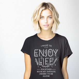 Enjoy Life Together Introvert Version Funny T-Shirt