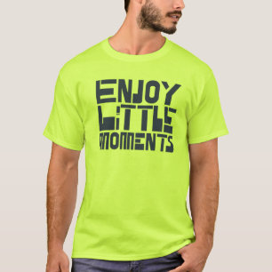 Enjoy little moments T-Shirt