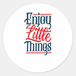 Enjoy little things classic round sticker