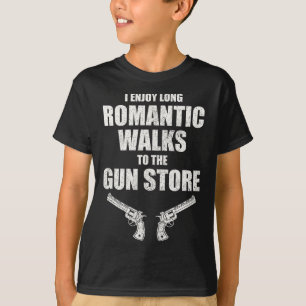 Enjoy Long Romantic Walks To The Gun Store Funny G T-Shirt