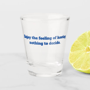 Enjoy quote retirement shot glass