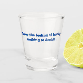 Enjoy quote retirement shot glass