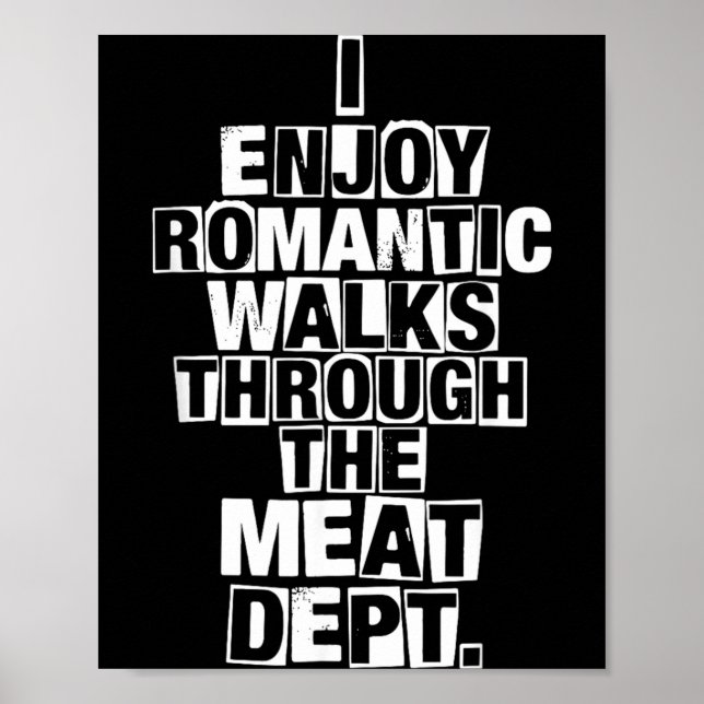 Enjoy Romantic Walks Through The Meat Dept Funny Poster (Front)
