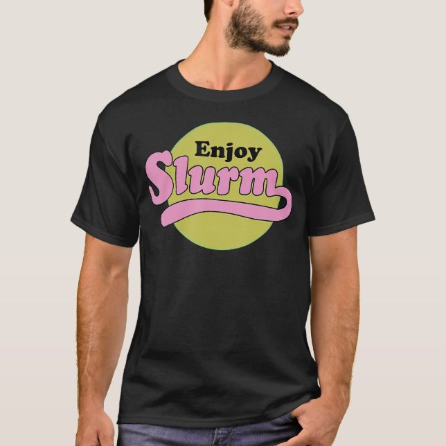 Enjoy Slurm T-Shirt (Front)