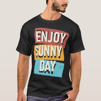 Enjoy sunny day T-Shirt