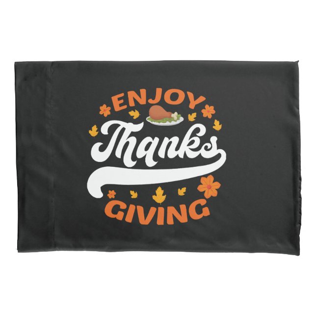 enjoy thanksgiving food turkey thankful pillowcase (Front)
