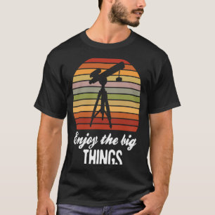 Enjoy the big things Astronomy Space Science Retro T-Shirt