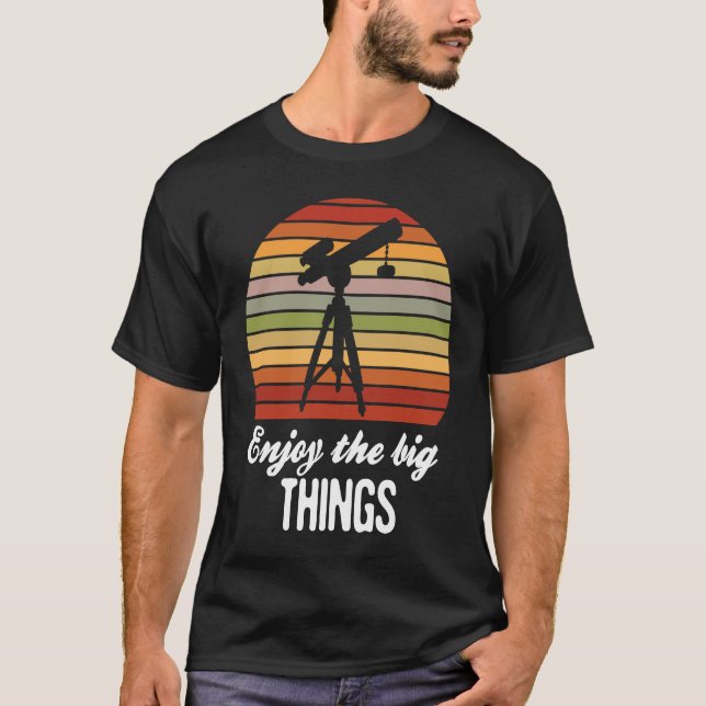 Enjoy the big things Astronomy Space Science Retro T-Shirt (Front)