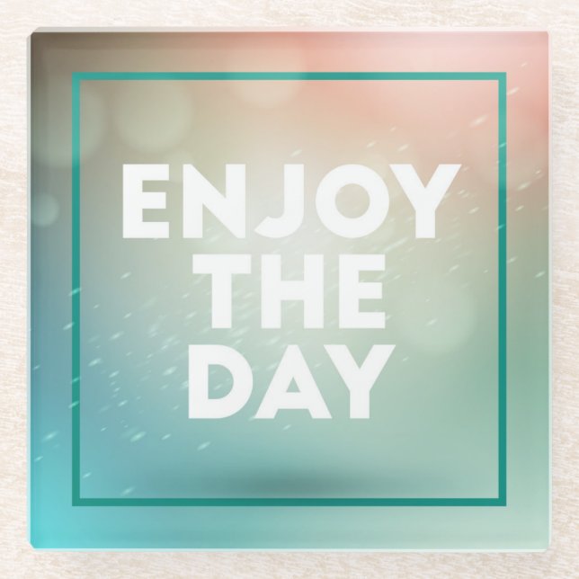 Enjoy The Day Glass Coaster (Front)