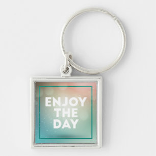Enjoy The Day Key Ring