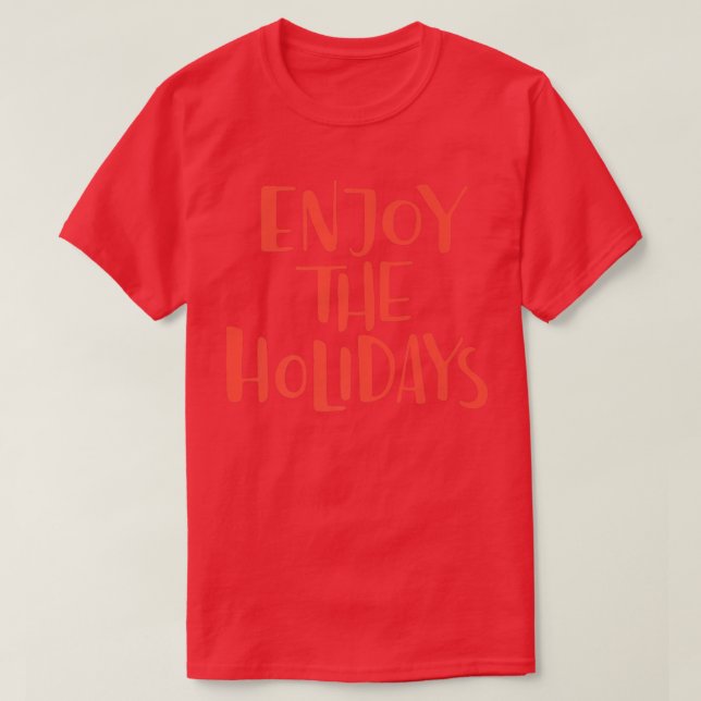 Enjoy The Holidays  T-Shirt (Design Front)