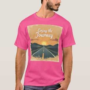 Enjoy The Journey T-Shirt