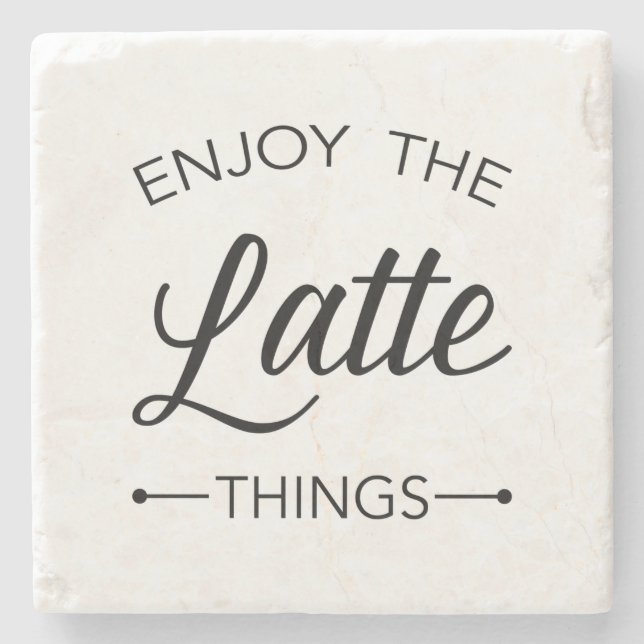 Enjoy the Latte Things Stylish Typography Stone Coaster (Front)