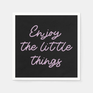 Enjoy the little things 52 napkin