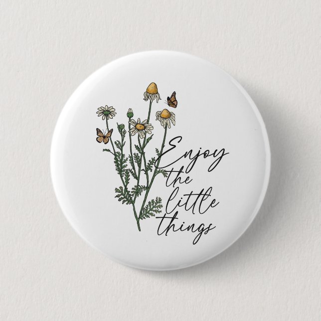 Enjoy the Little Things 6 Cm Round Badge (Front)
