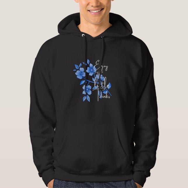 Enjoy The Little Things Blue Floral Art T-Shirt Hoodie (Front)