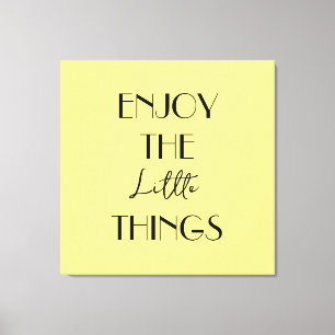 Enjoy the Little Things Canvas Print