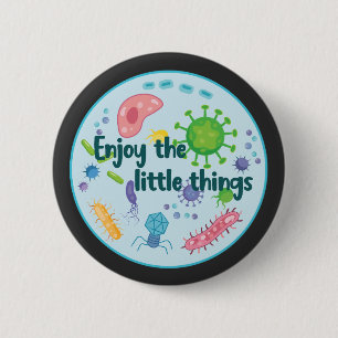 Enjoy the Little Things Funny Biology 6 Cm Round Badge