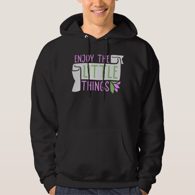 Enjoy The Little Things Gratitude Positivity Quote Hoodie (Front)