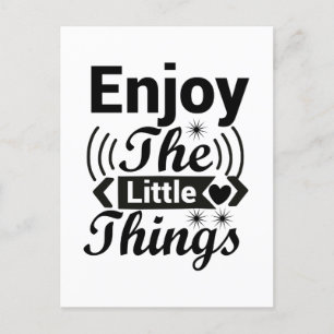 Enjoy the little things in life postcard