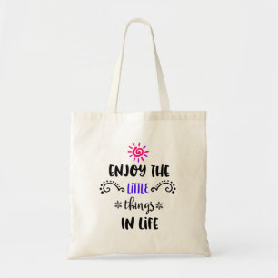 Enjoy The Little Things In Life Typography Quote Tote Bag