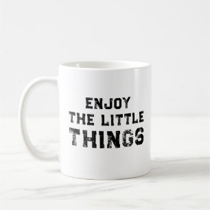 Enjoy The Little Things inspirational quotes Coffee Mug